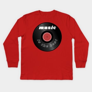 Music is the best! Vinyl retro design Kids Long Sleeve T-Shirt